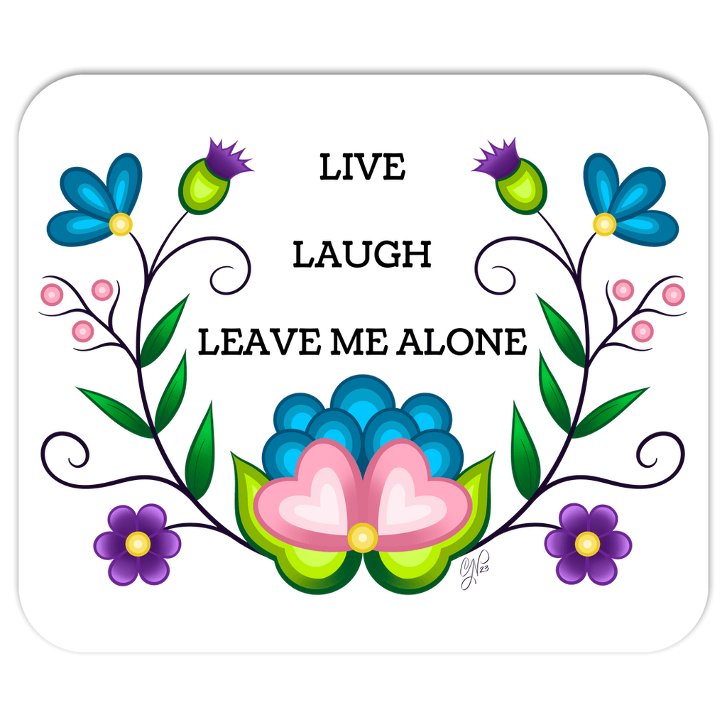 Mousepad - Live Laugh Leave Me Alone - Bizaanide'ewin